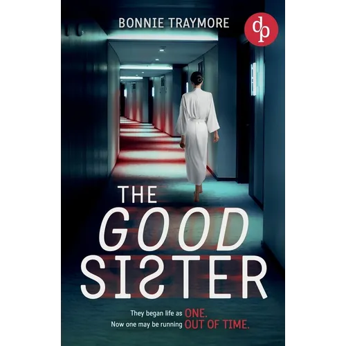 The Good Sister A gripping mind-bending domestic thriller