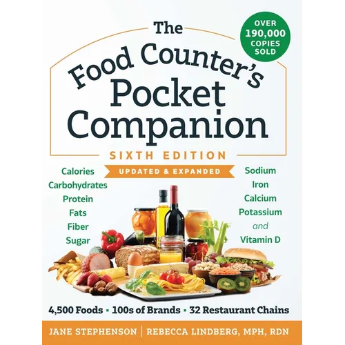 The Food Counter's Pocket Companion, Sixth Edition: Calories, Carbohydrates, Protein, Fats, Fiber, Sugar, Sodium, Iron, Calcium, Potassium, and Vitami
