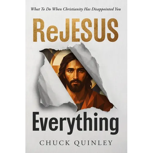 ReJesus Everything: What To Do When Christianity Has Disappointed You