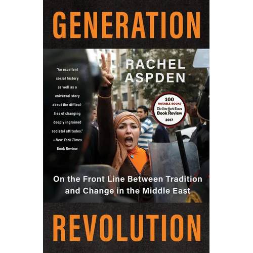 Generation Revolution: On the Front Line Between Tradition and Change in the Middle East