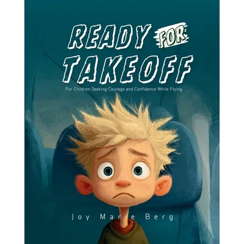Ready For Takeoff: For Children Seeking Courage and Confidence While Flying