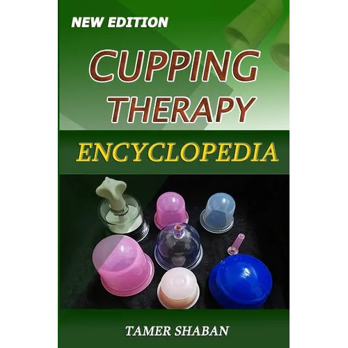 Cupping Therapy Encyclopedia: New Edition