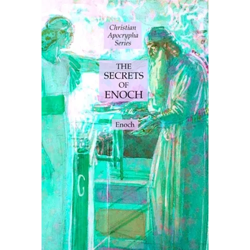 The Secrets of Enoch: Christian Apocrypha Series