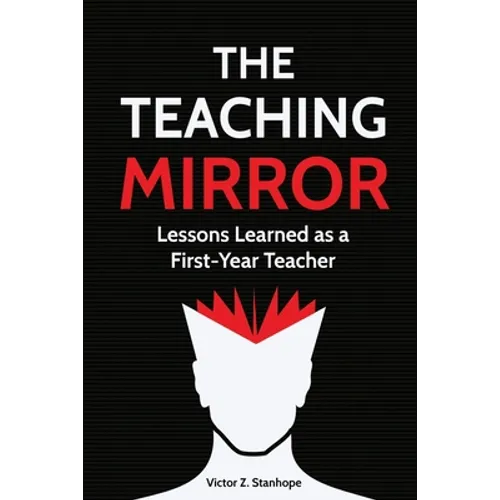 The Teaching Mirror: Lessons Learned as a First-Year Teacher