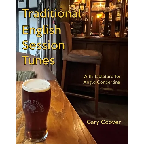 Traditional English Session Tunes: With Tablature for Anglo Concertina