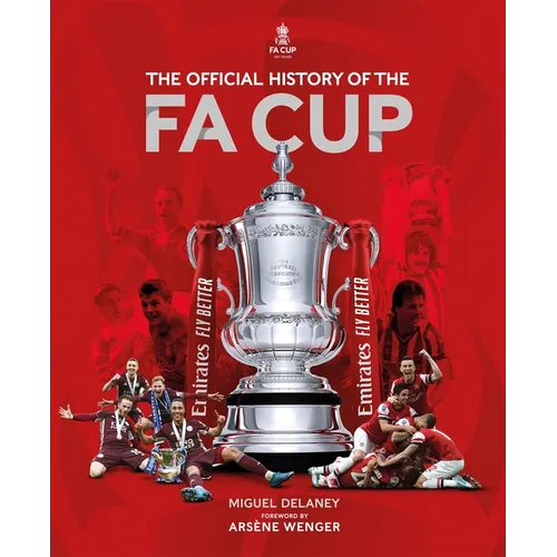 The Official History of the Fa Cup: 150 Years of Football's Most Famous National Tournament