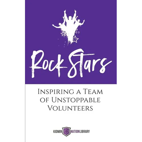 Rock Stars: Inspiring a Team of Unstoppable Volunteers