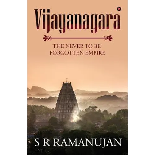 Vijayanagara: The Never to Be Forgotten Empire