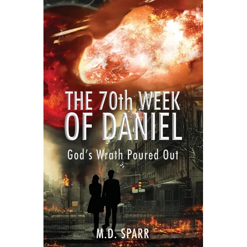 The 70th Week of Daniel: God's Wrath Poured Out