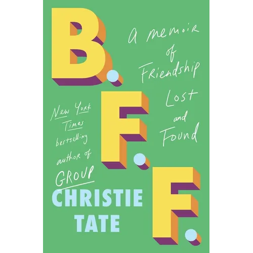 Bff: A Memoir of Friendship Lost and Found