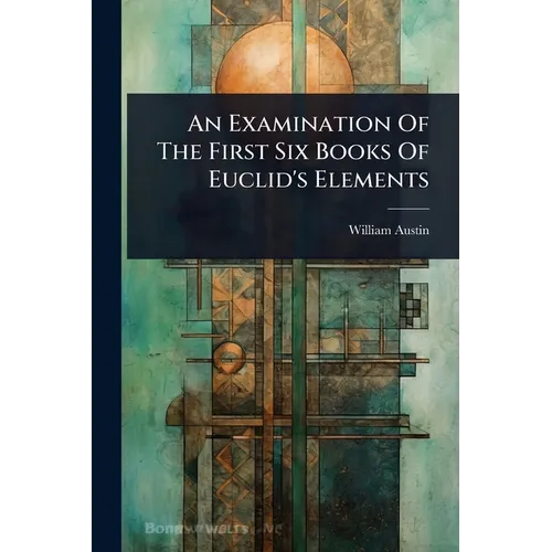 An Examination Of The First Six Books Of Euclid's Elements