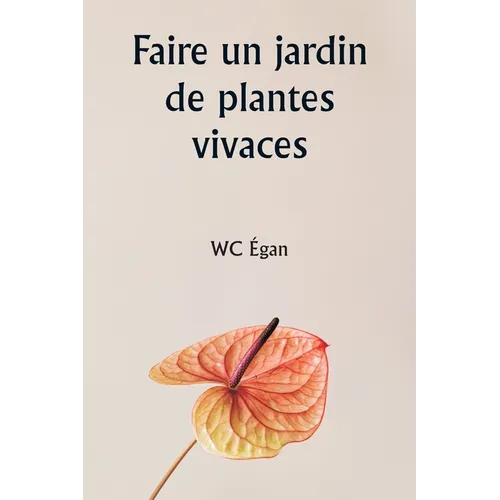 Faire un jardin de plantes vivaces