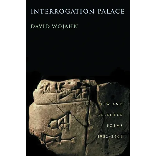 Interrogation Palace: New and Selected Poems 1982-2004