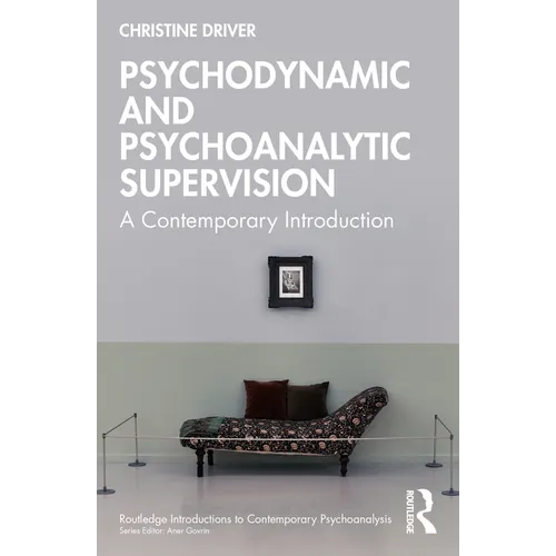 Psychodynamic and Psychoanalytic Supervision: A Contemporary Introduction