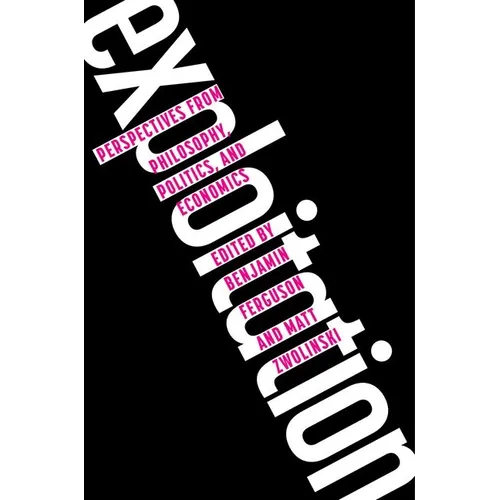 Exploitation: Perspectives from Philosophy, Politics, and Economics