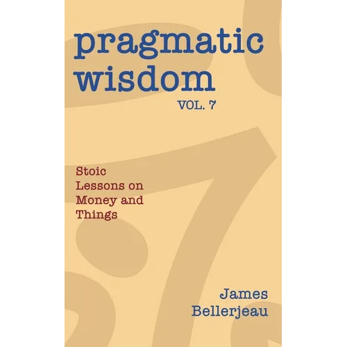 Pragmatic Wisdom Vol. 7