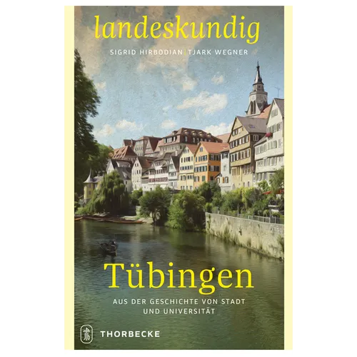 Tubingen: Aus Der Geschichte Von Stadt Und Universitat