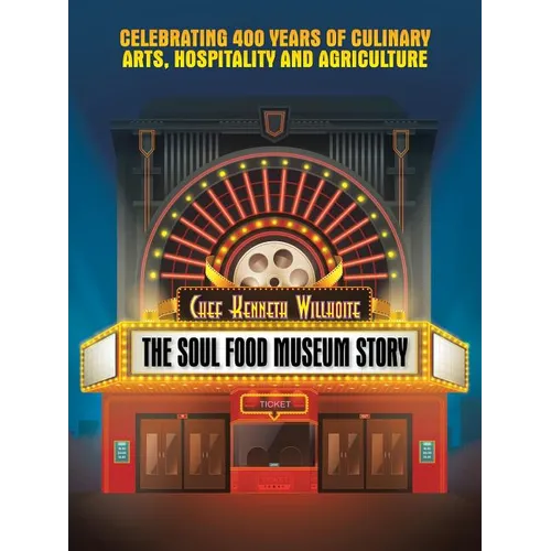 The Soul Food Museum Story: Celebrating 400 Years of Culinary Arts Hospitality and Agriculture