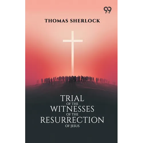 Trial Of The Witnesses Of The Resurrection Of Jesus