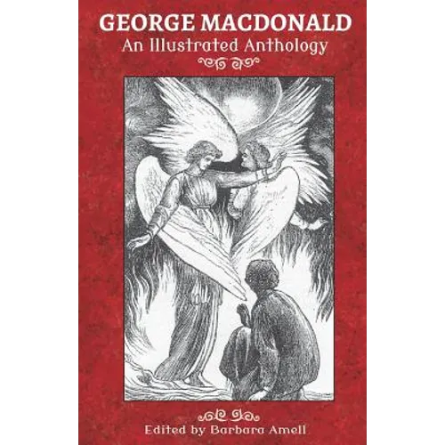 George MacDonald: An Illustrated Anthology