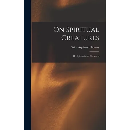 On Spiritual Creatures: De Spiritualibus Creaturis