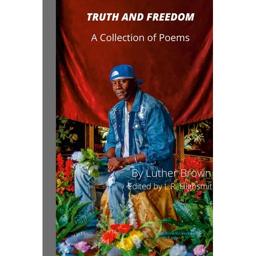 Truth and Freedom: A Collection of Poems