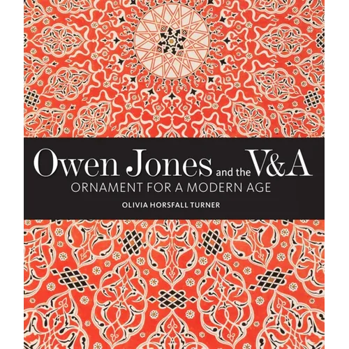 Owen Jones and the V&a: Ornament for a Modern Age