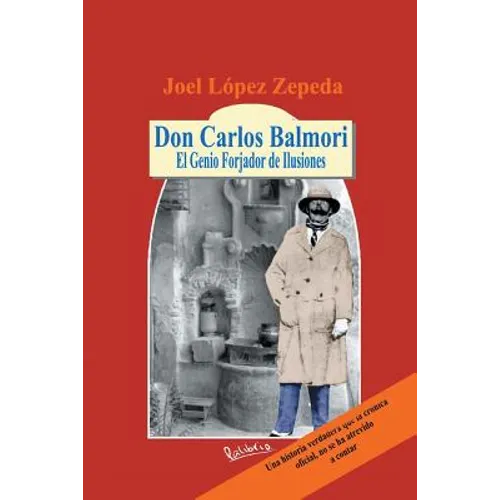 Don Carlos Balmori: El Genio Forjador de Ilusiones