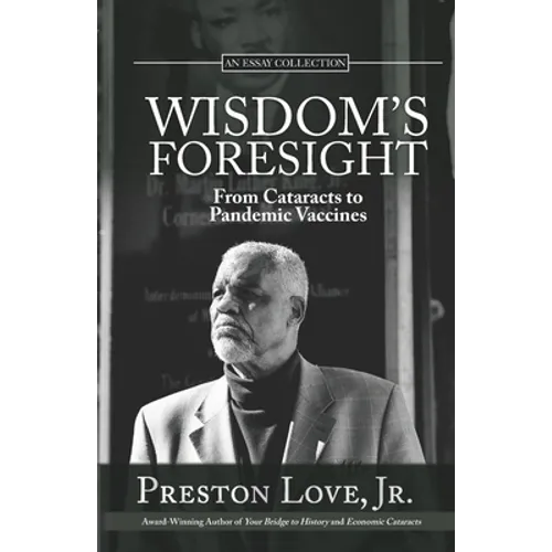 Wisdom's Foresight: From Cataracts to Pandemic Vaccines