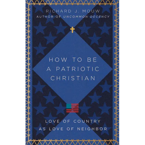 How to Be a Patriotic Christian: Love of Country as Love of Neighbor