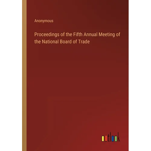 Proceedings of the Fifth Annual Meeting of the National Board of Trade