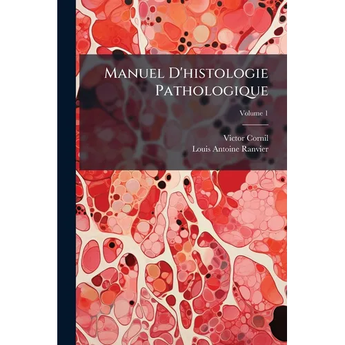 Manuel D'histologie Pathologique; Volume 1