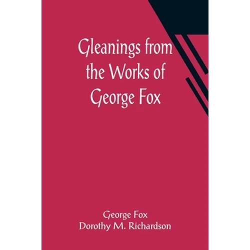 Gleanings from the Works of George Fox