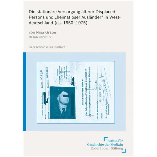 Die Stationare Versorgung Alterer Displaced Persons Und 'Heimatloser Auslander' in Westdeutschland (Ca. 1950-1975)