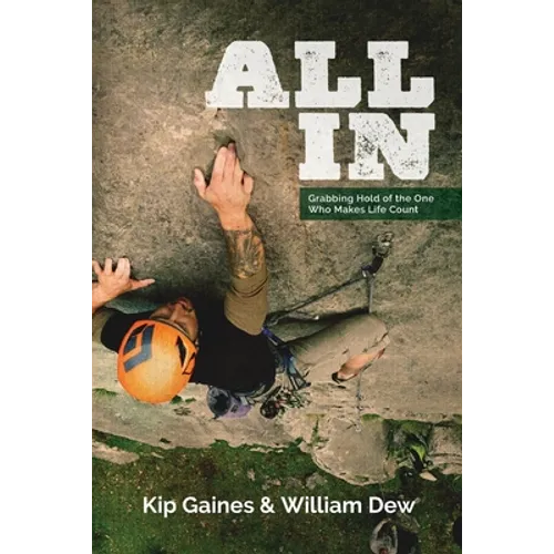 All in: Grabbing Hold of the One Who Makes Life Count