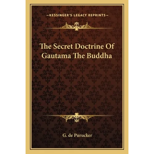 The Secret Doctrine Of Gautama The Buddha