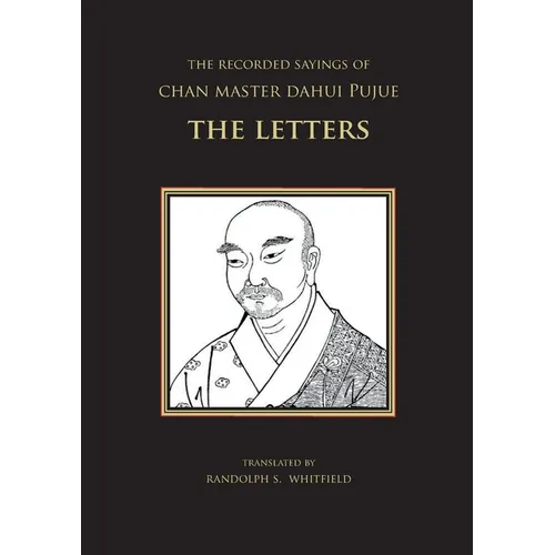 The Recorded Sayings of Chan Master Dahui Pujue: The Letters