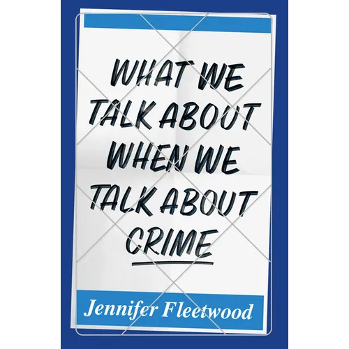 What We Talk about When We Talk about Crime