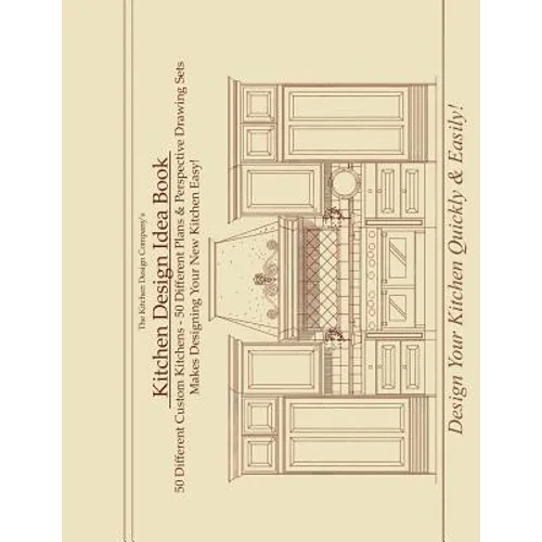 Kitchen Design Idea Book: Portfolio of 50 Custom Kitchen Layouts and Perspective drawings