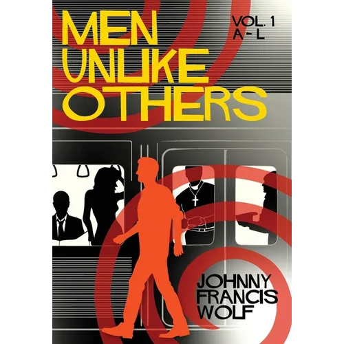 Men Unlike Others: Volume 1, A-L