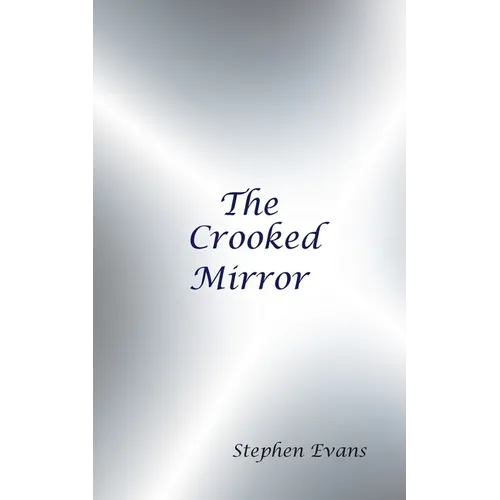 The Crooked Mirror: Selected Poems by Stephen Evans