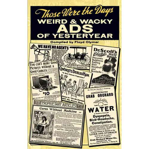 Those Were the Days: Weird and Wacky Ads of Yesteryear