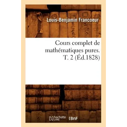 Cours Complet de Mathématiques Pures. T. 2 (Éd.1828)