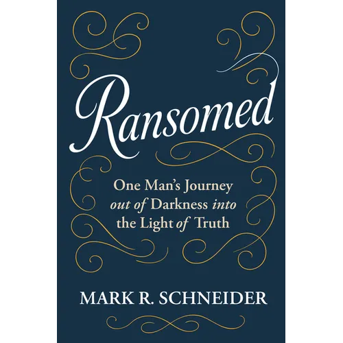 Ransomed: One Man's Journey from Despair Into the Light of Truth