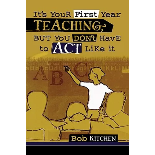 It's Your First Year Teaching, But You Don't Have to Act Like It