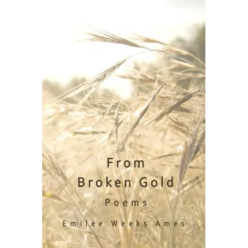 From Broken Gold: Poems