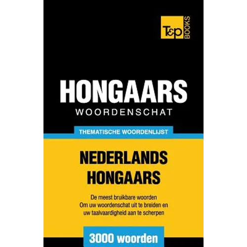 Thematische woordenschat Nederlands-Hongaars - 3000 woorden