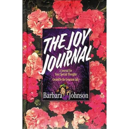 The Joy Journal: A Place to Collect Your Hope, Gladness, and Love