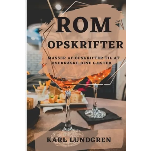 ROM Opskrifter 2022: Masser AF Opskrifter Til at Overraske Dine GÆster
