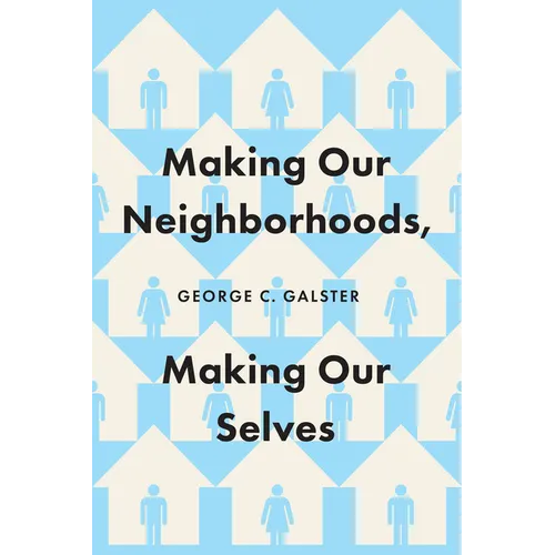 Making Our Neighborhoods, Making Our Selves